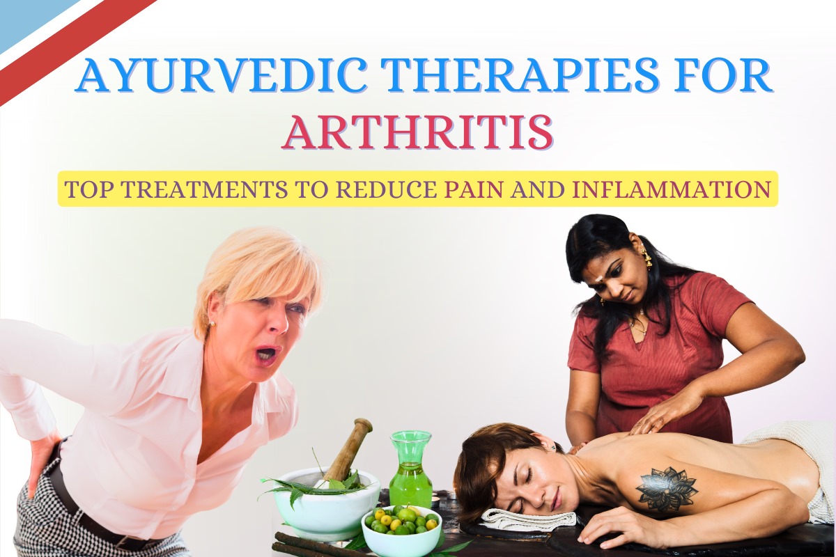 Ayurvedic Therapies for Arthritis: Top Treatments to Reduce Pain and Inflammation