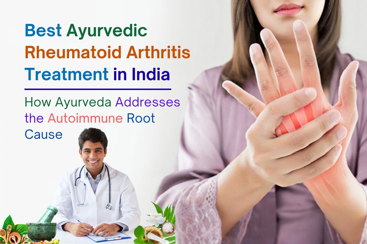 
                             Best Ayurvedic Rheumatoid Arthritis Treatment in India: How Ayurveda Addresses the Autoimmune Root Cause
                             
