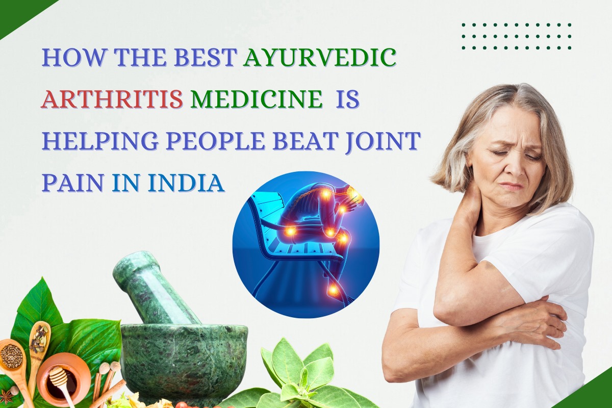 
                             How the Best Ayurvedic Arthritis Medicine is Helping People Beat Joint Pain in India
                             
