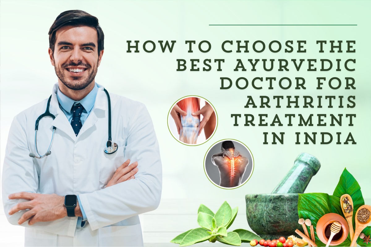 How to Choose the Best Ayurvedic Doctor for Arthritis Treatment in India