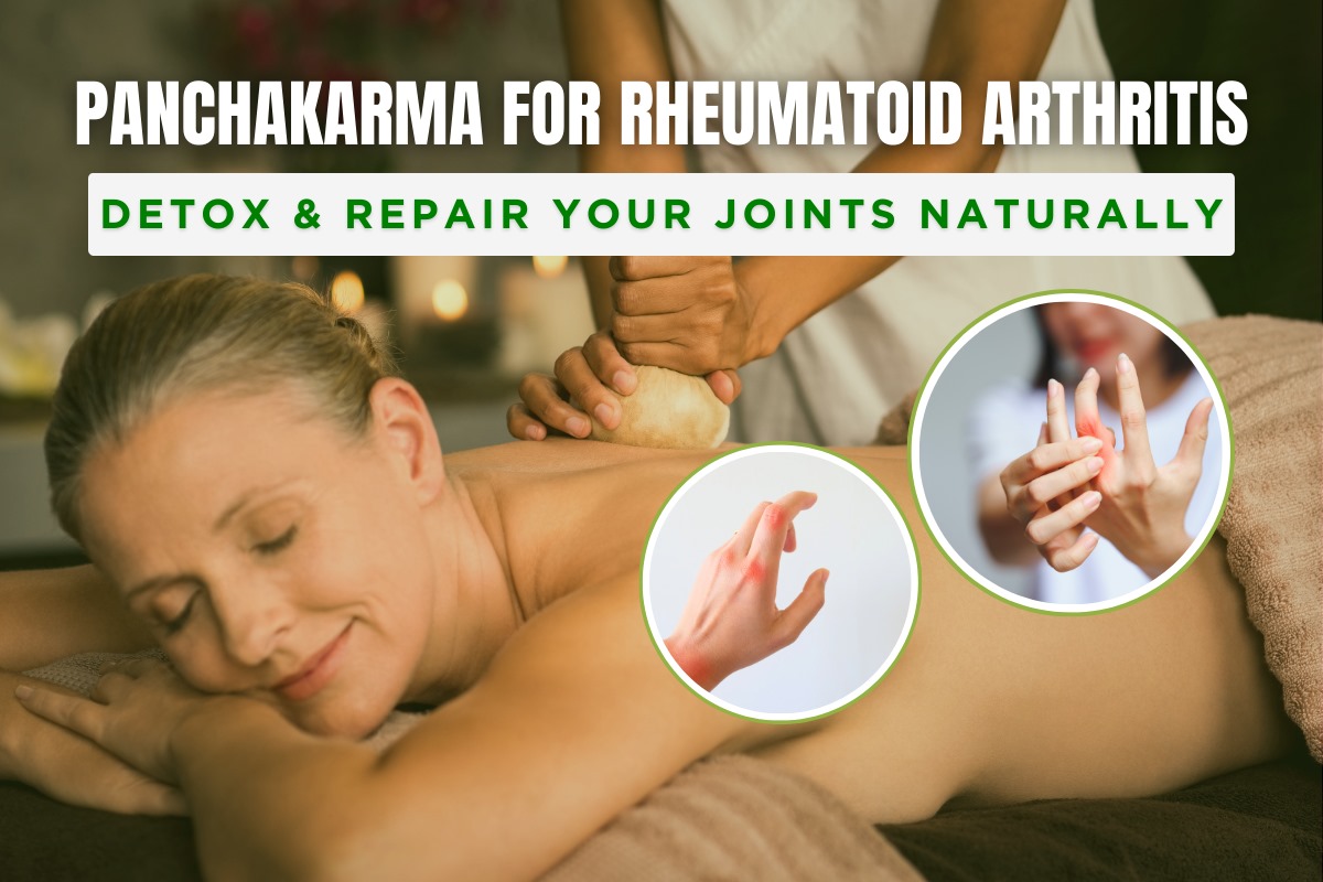 Panchakarma for Rheumatoid Arthritis: Detox & Repair Your Joints Naturally